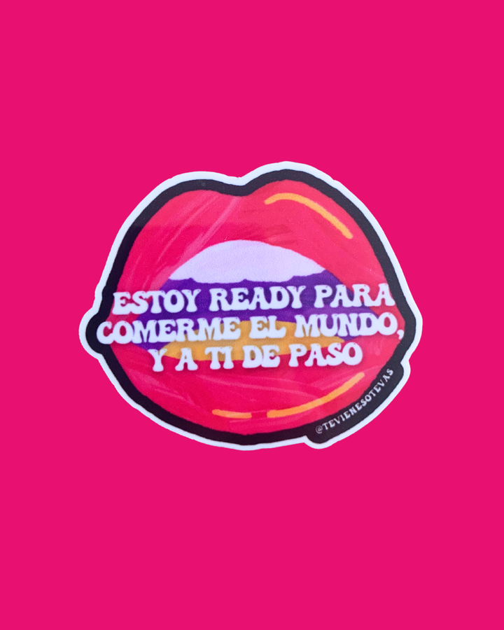 Ready para comerme el mundo y a ti de paso - Sticker con hambre de todo
